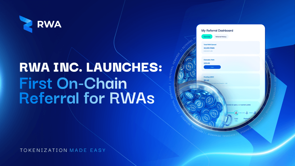 The Future of Finance Is On-Chain: RWA Inc. Launches First-Ever On-Chain Referral System for Real-World Asset Tokenization